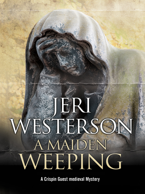 Title details for A Maiden Weeping by Jeri Westerson - Available